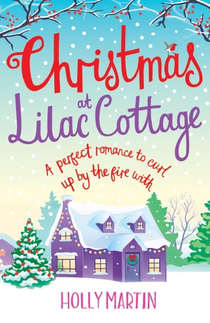 Martin, Holly. Christmas at Lilac Cottage - A perfect romance to curl up by the fire with. Bookouture, 2015.