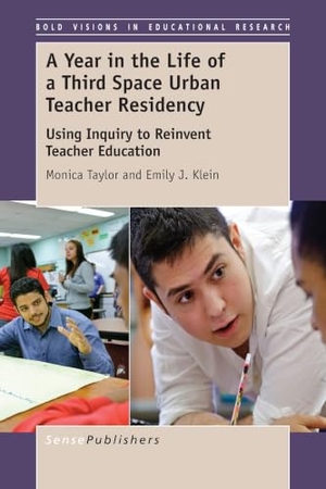 Taylor, Monica / Emily J Klein. A Year in the Life of a Third Space Urban Teacher Residency - Using Inquiry to Reinvent Teacher Education. Brill, 2015.