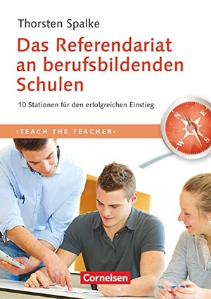 Spalke, Thorsten. Das Referendariat an berufsbildenden Schulen - 10 Stationen für den erfolgreichen Einstieg. Cornelsen Verlag GmbH, 2013.