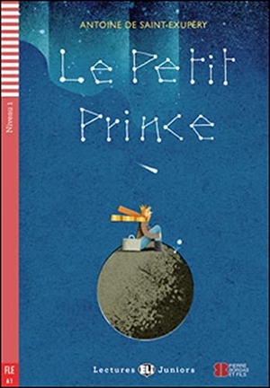 Saint-Exupery, Antoine De / Domitille Hatuel. Teen ELI Readers - French - Le petit prince + downloadable audio. ELI s.r.l., 2015.