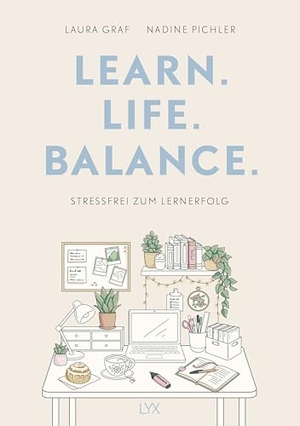 Graf, Laura / Nadine Pichler. Learn. Life. Balance. - Stressfrei zum Lernerfolg - Liebevoll gestalteter Lernratgeber mit Fokus auf Mental Health. LYX, 2026.