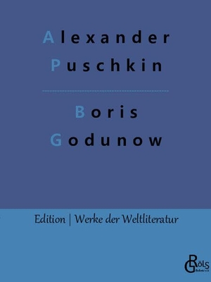 Puschkin, Alexander. Boris Godunow. Gröls Verlag, 2022.