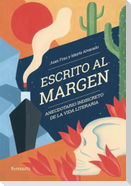 Escrito al margen : anecdotario indiscreto de la vida literaria