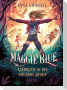 Maggie Blue - Aufbruch in die Goldene Stadt
