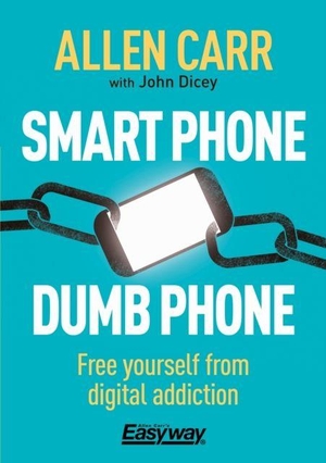 Carr, Allen / John Dicey. Smart Phone Dumb Phone - Free Yourself from Digital Addiction. Arcturus Publishing Ltd, 2019.
