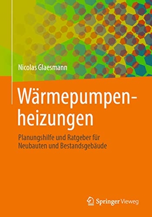 Glaesmann, Nicolas. Wärmepumpenheizungen - Planungshilfe und Ratgeber für Neubauten und Bestandsgebäude. Springer Fachmedien Wiesbaden, 2023.