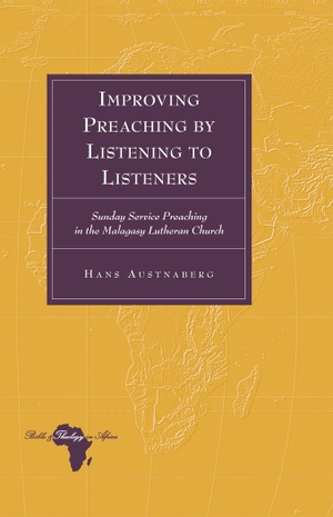 Austnaberg, Hans. Improving Preaching by Listening to Listeners - Sunday Service Preaching in the Malagasy Lutheran Church. Peter Lang, 2012.