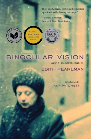 Pearlman, Edith. Binocular Vision: New & Selected Stories. LOOKOUT BOOKS, 2011.