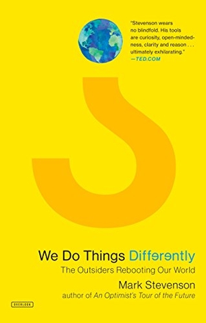 Stevenson, Mark. We Do Things Differently - The Outsiders Rebooting Our World. Abrams Press, 2018.