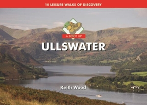 Wood, Keith. A Boot Up Ullswater - 10 Leisure Walks of Discovery. PiXZ Books, 2009.