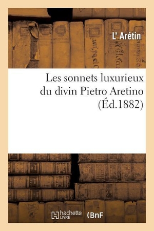 Aretin-L. Les sonnets luxurieux du divin Pietro Aretino. Hachette Livre, 2022.