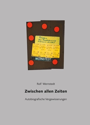 Wernstedt, Rolf. Zwischen allen Zeiten - Autobiografische Vergewisserungen. Ziethen Dr. Verlag, 2022.