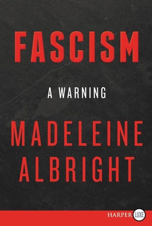 Albright, Madeleine. Fascism - A Warning. Harlequin, 2018.