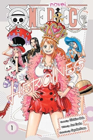 Oda, Eiichiro / Jun Esaka. One Piece - Heroines, Vol. 1. Simon & Schuster UK Ltd, 2025.