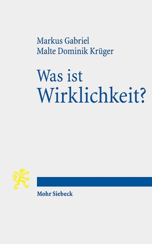 Gabriel, Markus / Malte Dominik Krüger. Was ist Wirklichkeit? - Neuer Realismus und Hermeneutische Theologie. Mohr Siebeck GmbH & Co. K, 2018.