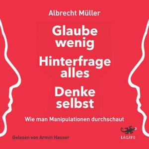 Müller, Albrecht. Glaube wenig, hinterfrage alles, denke selbst - Wie man Manipulationen durchschaut. Lagato Verlag e.K., 2020.