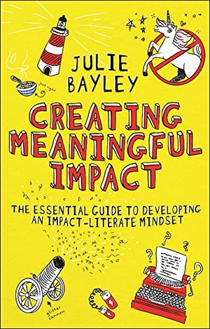 Bayley, Julie. Creating Meaningful Impact. Emerald Publishing Limited, 2023.