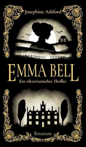 Ashford, Josephine. Emma Bell - Ein viktorianischer Thriller. tredition, 2025.