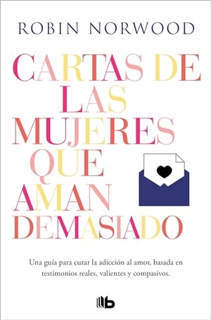 Norwood, Robin. Cartas de Las Mujeres Que Aman Demasiado / Letters from Women Who Love Too Much. Prh Grupo Editorial, 2024.
