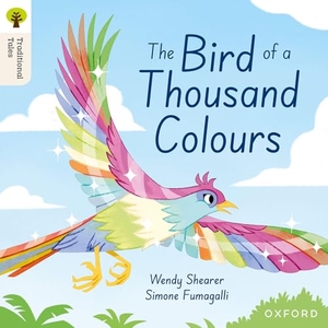 Shearer, Wendy. Oxford Reading Tree Traditional Tales: Level 9: The Bird of a Thousand Colours. Oxford University Press, 2025.