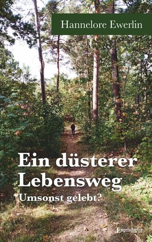 Ewerlin, Hannelore. Ein düsterer Lebensweg - Umsonst gelebt?. Engelsdorfer Verlag, 2026.