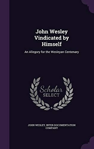 Wesley, John. JOHN WESLEY VINDICATED BY HIMS. Touchladybirdlucky Studios, 2016.