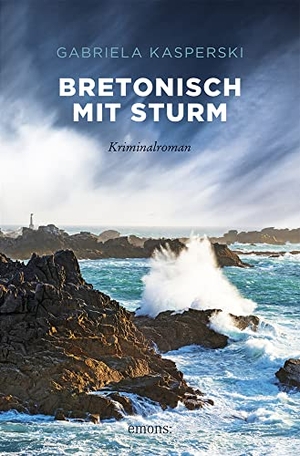Kasperski, Gabriela. Bretonisch mit Sturm - Kriminalroman. Emons Verlag, 2023.