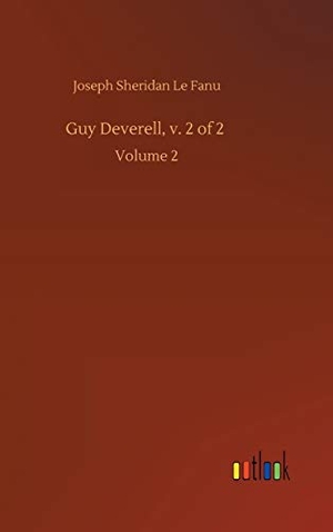 Le Fanu, Joseph Sheridan. Guy Deverell, v. 2 of 2 - Volume 2. Outlook Verlag, 2020.