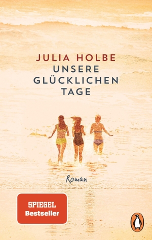 Holbe, Julia. Unsere glücklichen Tage - Roman. Penguin TB Verlag, 2021.