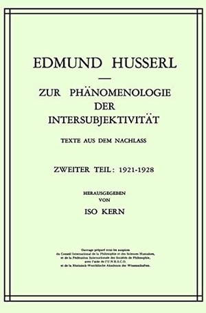 Husserl, Edmund / Kern. Zur Phänomenologie der Intersubjektivität - Texte aus dem Nachlass Zweiter Teil: 1921-1928. Springer Nature B.V., 1973.