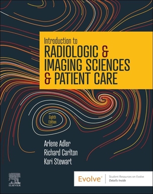 Adler, Arlene M. / Stewart, Kori L. et al. Introduction to Radiologic & Imaging Sciences & Patient Care. Elsevier - Health Sciences Division, 2023.