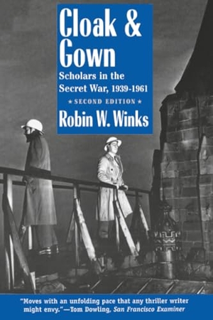 Winks, Robin W. / Winks. Cloak and Gown - Scholars in the Secret War, 1939-1961, Second Edition. Yale University Press, 1996.