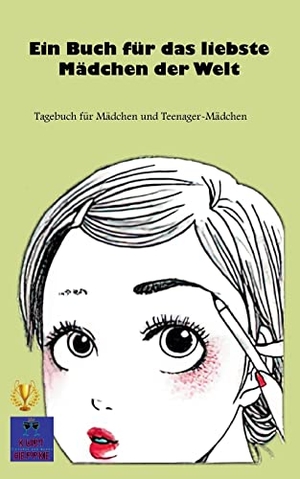 Heppke, Kurt. Ein Buch für das liebste Mädchen der Welt - Tagebuch für Mädchen und Teenager-Mädchen. Books on Demand, 2022.