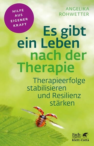 Rohwetter, Angelika. Es gibt ein Leben nach der Therapie (Fachratgeber Klett-Cotta) - Therapieerfolge stabilisieren und Resilienz stärken. Klett-Cotta Verlag, 2016.