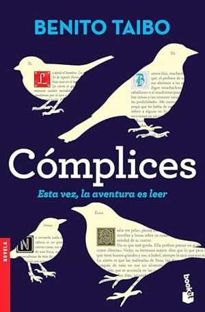 Taibo, Benito. Cómplices - Esta Vez, La Aventura Es Leer. Planeta Publishing Corp, 2022.