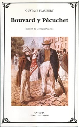 Flaubert, Gustave. Bouvard y Pécuchet. Ediciones Cátedra, 1999.