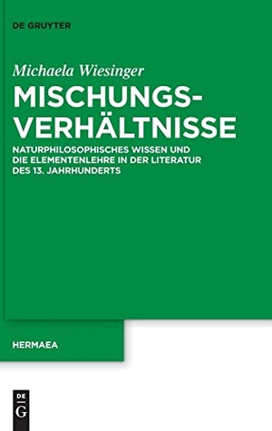 Wiesinger, Michaela. Mischungsverhältnisse - Naturphilosophisches Wissen und die Elementenlehre in der Literatur des 13. Jahrhunderts. De Gruyter, 2017.
