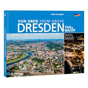 Dresden von oben - Tag und Nacht - Dresden from above - Day and Night. K4Verlag FotoCo+GmbH, 2012.