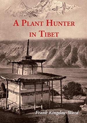Kingdon-Ward, Frank. A Plant Hunter In Tibet. Orchid Press Publishing Limited, 2019.