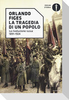 La tragedia di un popolo. La rivoluzione russa 1891-1924