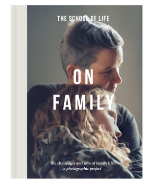 The School Of Life. On Family - the joys and challenges of family life; a photographic project. The School of Life Press, 2024.