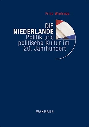 Wielenga, Friso. Die Niederlande - Politik und politische Kultur im 20. Jahrhundert. Waxmann Verlag, 2020.