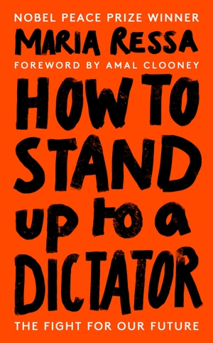 Ressa, Maria. How to Stand Up to a Dictator - The Fight for Our Future. Random House UK Ltd, 2022.
