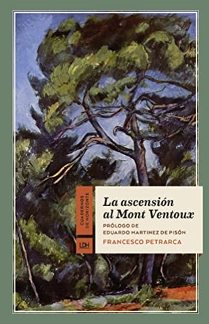 Martínez De Pisón, Eduardo / Francesco Petrarca. La ascensión al Mont Ventoux. La Línea del Horizonte Ediciones, 2019.