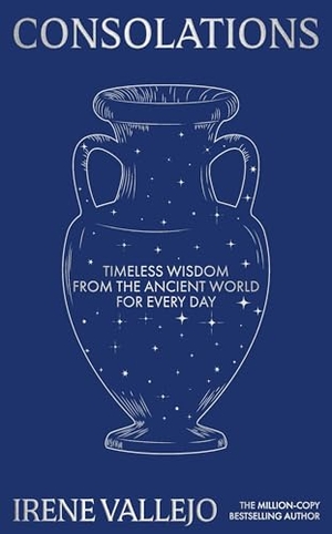 Vallejo, Irene. Consolations - Timeless Wisdom from the Ancient World for Every Day. Yen Press, 2026.