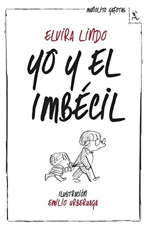 Lindo, Elvira. Yo y el Imbécil. Editorial Seix Barral, 2014.