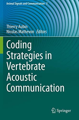 Mathevon, Nicolas / Thierry Aubin (Hrsg.). Coding Strategies in Vertebrate Acoustic Communication. Springer International Publishing, 2021.