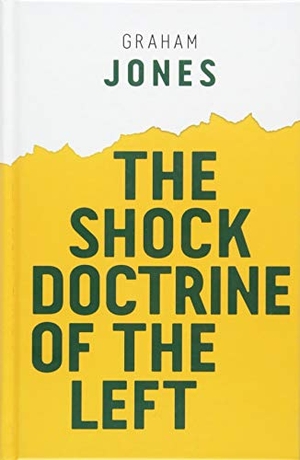 Jones, Graham. The Shock Doctrine of the Left. Polity Press, 2018.