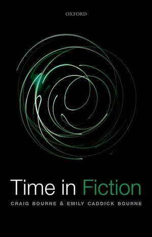 Bourne, Craig / Emily Caddick Bourne. Time in Fiction. Oxford University Press, USA, 2016.
