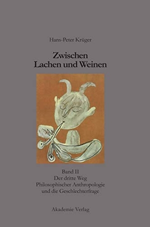Krüger, Hans-Peter. Zwischen Lachen und Weinen - Band II: Der dritte Weg Philosophischer Anthropologie und die Geschlechterfrage. De Gruyter Akademie Forschung, 2001.